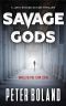 [John Savage Action Thriller 04] • Savage Gods (John Savage Action Thriller Book 4)